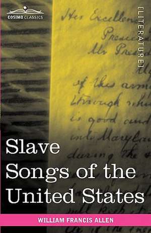 Slave Songs of the United States de William Francis Allen