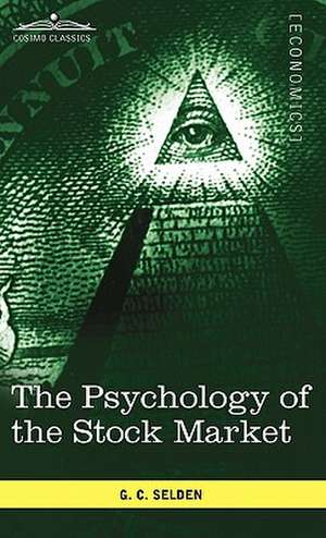 The Psychology of the Stock Market de G. C. Selden