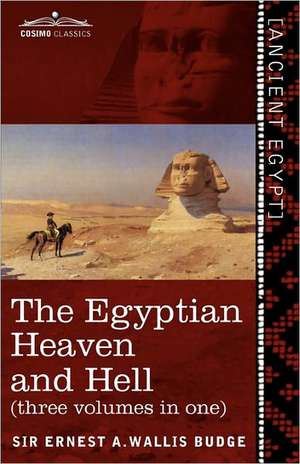 The Egyptian Heaven and Hell (Three Volumes in One) de Ernest A. Wallis Budge