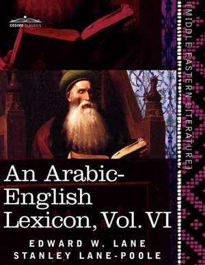 An Arabic-English Lexicon (in Eight Volumes), Vol. VI de Edward W. Lane