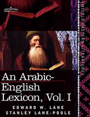 An Arabic-English Lexicon (in Eight Volumes), Vol. I de Edward W. Lane