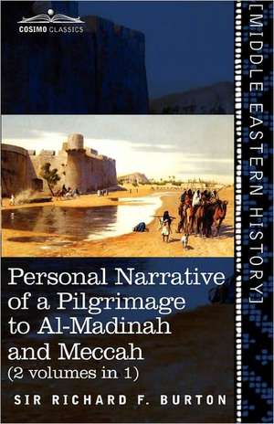 Personal Narrative of a Pilgrimage to Al-Madinah and Meccah (2 Volumes in 1) de Richard F. Burton