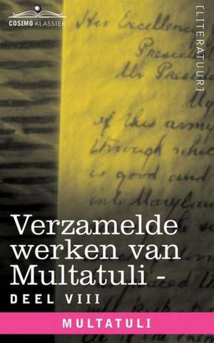 Verzamelde Werken Van Multatuli (in 10 Delen) - Deel VIII - Ideen - Zesde Bundel de Multatuli