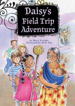 Daisy's Field Trip Adventure: Book 3 de M. Peschke