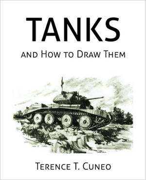 Tanks and How to Draw Them (WWII Era Reprint) de Terence T. Cuneo