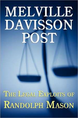 The Legal Exploits of Randolph Mason de Melville Davisson Post