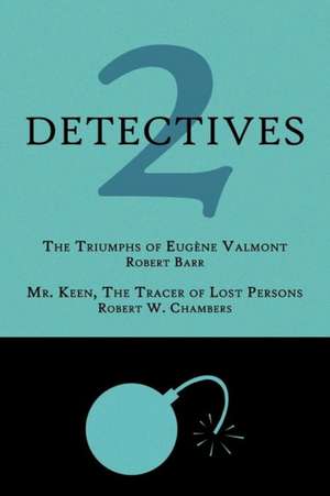 2 Detectives: The Triumphs of Eug Ne Valmont / Mr. Keen, the Tracer of Lost Persons de Robert Barr