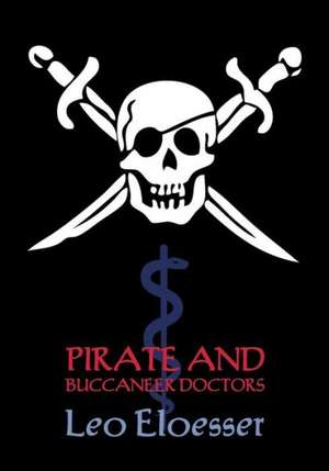 Pirate and Buccaneer Doctors (Reprint Booklet) de Leo Eloesser