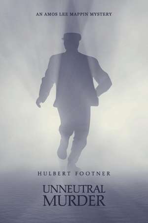 Unneutral Murder (an Amos Lee Mappin Mystery) de Hulbert Footner