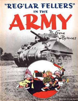 Reg'lar Fellers in the Army de Gene Byrnes