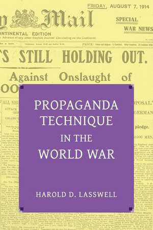 Propaganda Technique in the World War (with Supplemental Material) de Harold Dwight Lasswell