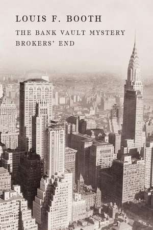 The Bank Vault Mystery / Broker's End de Louis F. Booth