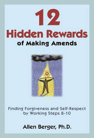 12 Hidden Rewards of Making Amends de Allen Berger