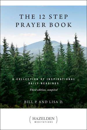 The 12 Step Prayer Book: A Collection of Inspirational Daily Readings de Bill P.