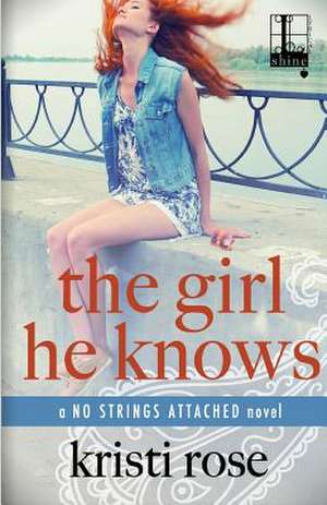 The Girl He Knows de Kristi Rose