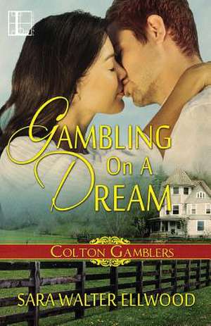 Gambling On A Dream de Sara Walter Ellwood