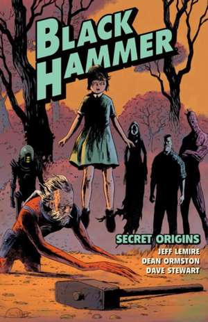 Black Hammer Volume 1: Secret Origins de Jeff Lemire