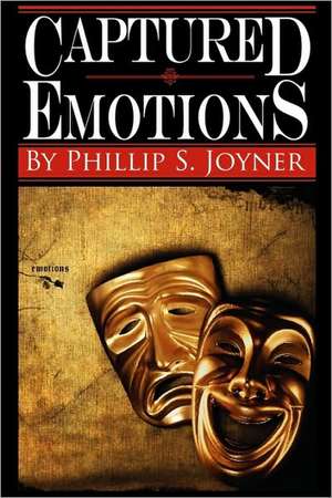 Captured Emotions de Philip S. Joyner