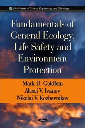 Fundamentals of General Ecology, Life Safety and Environment Protection de Mark D Goldfein