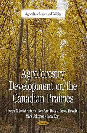 Agroforestry Development on the Canadian Prairies de Suren N Kulshreshtha