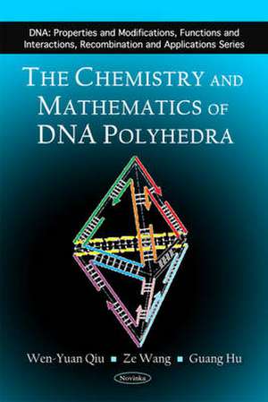 Chemistry & Mathematics of DNA Polyhedra de Wen-Yuan Qiu