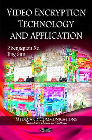 Video Encryption Technology & Application de Zhengquan Xu