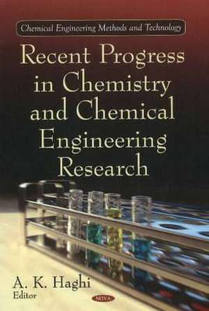 Recent Progress in Chemistry and Chemical Engineering Research de A. K. Haghi