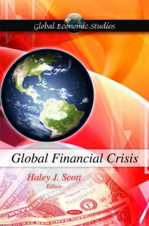 Global Financial Crisis de Haley J. Scott