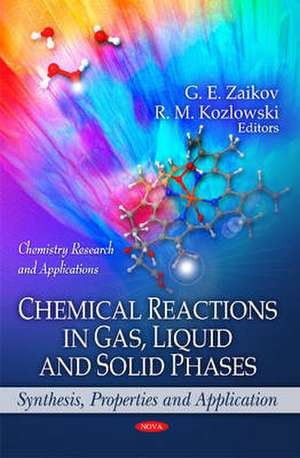 Chemical Reactions in Gas, Liquid & Solid Phases de G. E. Zaikov