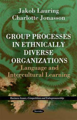 Group Processes in Ethnically Diverse Organizations de Jakob Lauring