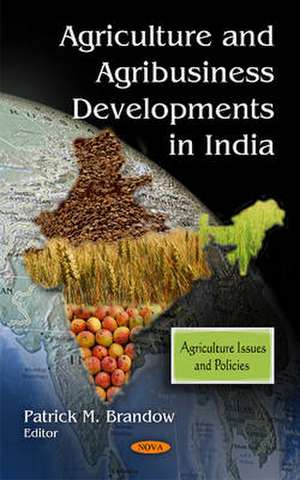 Agriculture and Agribusiness Developments in India de Patrick M. Brandow