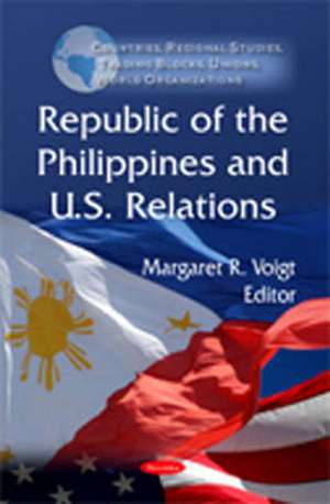 Republic of the Philippines & U.S. Relations de Margaret R Voigt