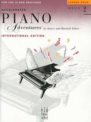 Accelerated Piano Adventures for the Older Beginner: Lesson Book 2, International Edition de Nancy Faber