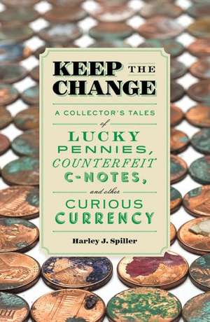 Keep the Change de Harley J Spiller