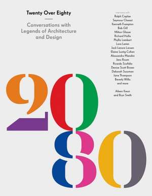 Twenty Over Eighty: Conversations on a Lifetime in Architecture and Design de Aileen Kwun