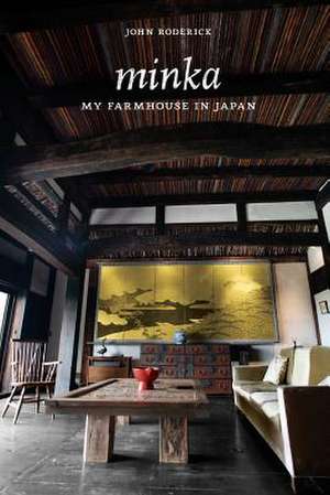 Minka: My Farmhouse in Japan de John Roderick