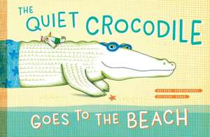 The Quiet Crocodile Goes to the Beach de Natacha Andriamirado