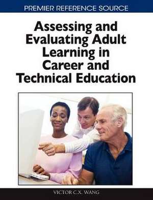 Assessing and Evaluating Adult Learning in Career and Technical Education de Victor Wang