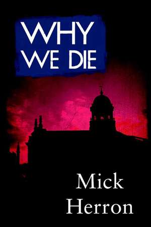 Why We Die de Mick Herron