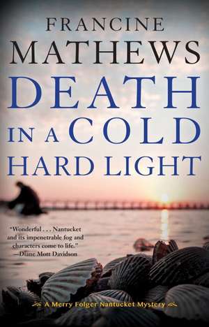 Death in a Cold Hard Light: A Merry Folger Nantucket Mystery de Francine Mathews