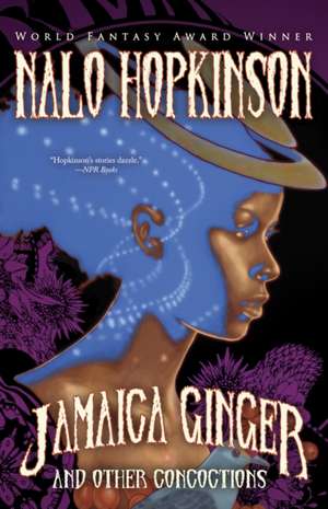 Jamaica Ginger and Other Concoctions de Nalo Hopkinson