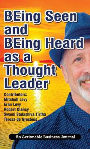 Being Seen and Being Heard as a Thought Leader de Mitchell Levy