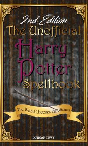 The Unofficial Harry Potter Spellbook (2nd Edition) de Duncan Levy