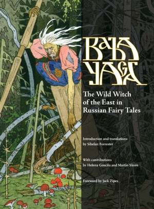 Baba Yaga: The Wild Witch of the East in Russian Fairy Tales de Jack Zipes