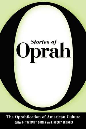 Stories of Oprah: The Oprahfication of American Culture de Trystan T. Cotten