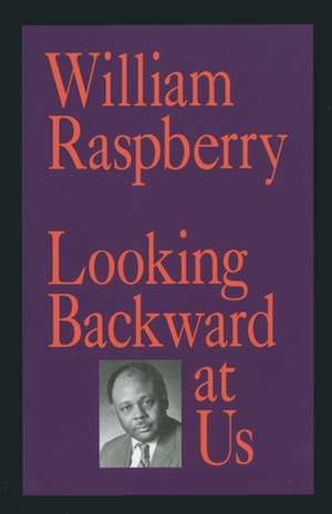 Looking Backward at Us de William Raspberry