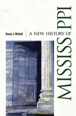 A New History of Mississippi de Dennis J. Mitchell