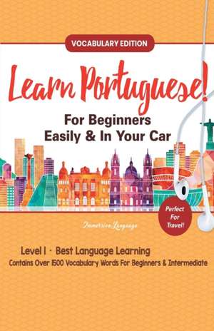 Learn Portuguese For Beginners Easily & In Your Car! Vocabulary Edition! de Immersion Languages