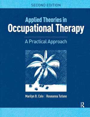 Applied Theories in Occupational Therapy: A Practical Approach de Marilyn B. Cole