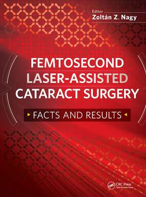 Femtosecond Laser-Assisted Cataract Surgery: Facts and Results de Zoltan Nagy